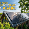 Think Solar Power Doesn’t Work in the Shade? Think Again.