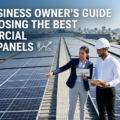 The Business Owner’s Guide to Choosing the Best Commercial Solar Panels